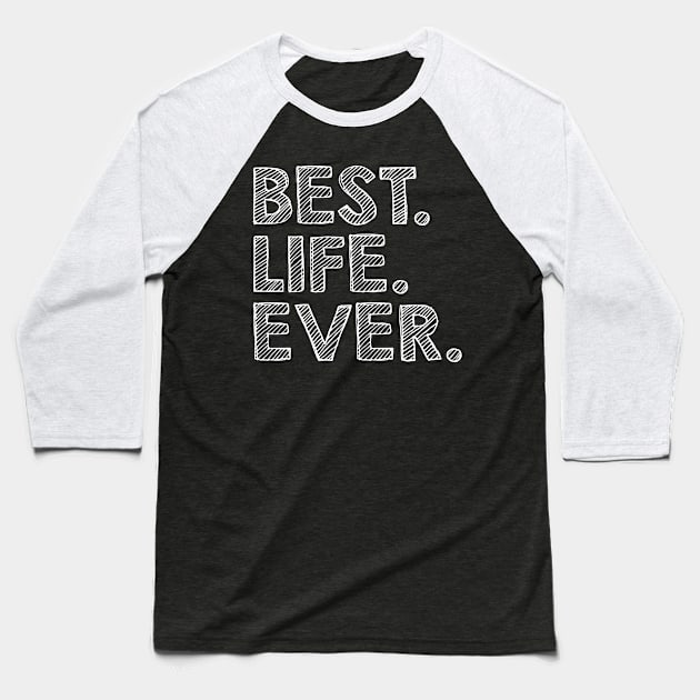 Best Life Ever, Gift for Dad, Papa Gift, Dad Gift, Gift for Papa, Daddy Gift, Dad Birthday Gift, Papa Birthday Gift Baseball T-Shirt by CoApparel